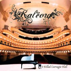 Kalëvra : I Killed Carnegie Hall